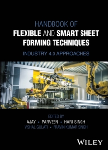 Handbook of Flexible and Smart Sheet Forming Techniques : Industry 4.0 Approaches