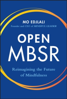 John Wiley & Sons Inc Open Mbsr , Reimagining The Future Of Mindfulness