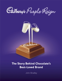 Cadbury's Purple Reign : The Story Behind Chocolate's Best-Loved Brand