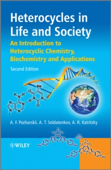 Heterocycles in Life and Society : An Introduction to Heterocyclic Chemistry, Biochemistry and Applications