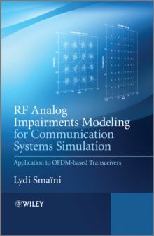 RF Analog Impairments Modeling for Communication Systems Simulation : Application to OFDM-based Transceivers, Hardback Book RF Analog Impairments Modeling for Communication Systems Simulation : Application to OFDM-based Transceivers, Hardback Book