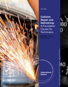 Collision Repair and Refinishing : A Foundation Course for Technicians, International Edition, Paperback / softback Book Collision Repair and Refinishing : A Foundation Course for Technicians, International Edition, Paperback / softback Book