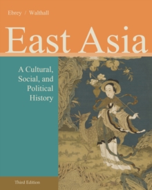 East Asia : A Cultural, Social, and Political History, Paperback Book East Asia : A Cultural, Social, and Political History, Paperback Book