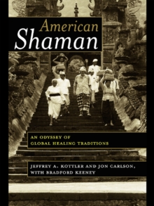 American Shaman : An Odyssey of Global Healing Traditions