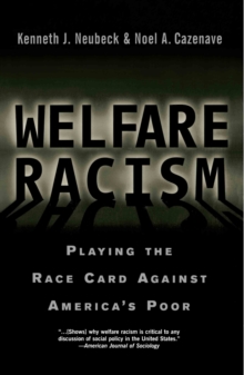 Welfare Racism : Playing the Race Card Against America's Poor