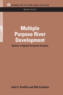 Multiple Purpose River Development : Studies in Applied Economic Analysis