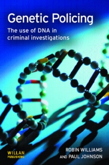 Genetic Policing : The Uses of DNA in Police Investigations