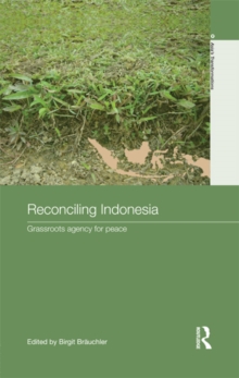 Reconciling Indonesia : Grassroots agency for peace