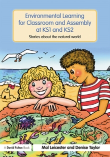 Environmental Learning for Classroom and Assembly at KS1 & KS2 : Stories about the Natural World