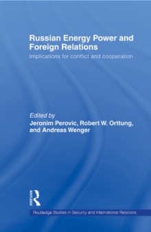 Russian Energy Power and Foreign Relations : Implications for Conflict and Cooperation