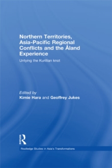 Northern Territories, Asia-Pacific Regional Conflicts and the Aland Experience : Untying the Kurillian Knot