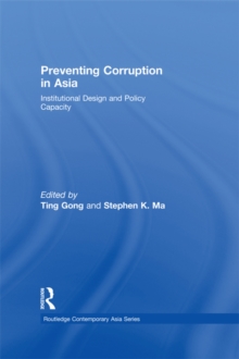 Preventing Corruption in Asia : Institutional Design and Policy Capacity