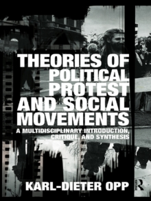 Theories of Political Protest and Social Movements : A Multidisciplinary Introduction, Critique, and Synthesis