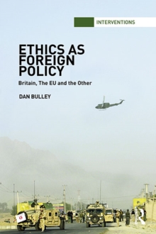 Ethics As Foreign Policy : Britain, The EU and the Other