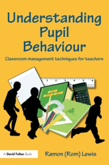 Understanding Pupil Behaviour : Classroom Management Techniques for Teachers