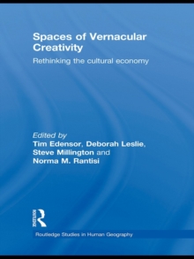 Spaces of Vernacular Creativity : Rethinking the Cultural Economy