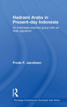 Hadrami Arabs in Present-day Indonesia : An Indonesia-oriented group with an Arab signature