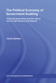 The Political Economy of Government Auditing : Financial Governance and the Rule of Law in Latin America and Beyond