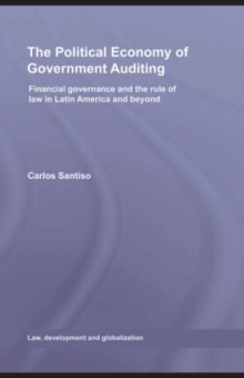 The Political Economy of Government Auditing : Financial Governance and the Rule of Law in Latin America and Beyond