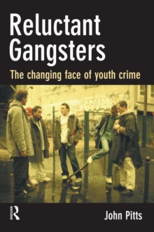 Reluctant Gangsters : The Changing Face of Youth Crime