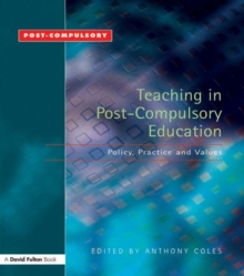 Teaching in Post-Compulsory Education : Policy, Practice and Values