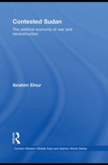 Contested Sudan : The Political Economy of War and Reconstruction