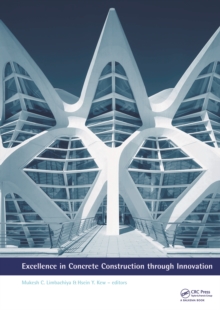 Excellence in Concrete Construction through Innovation : Proceedings of the conference held at the Kingston University, United Kingdom, 9 - 10 September 2008