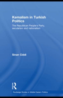 Kemalism in Turkish Politics : The Republican People's Party, Secularism and Nationalism