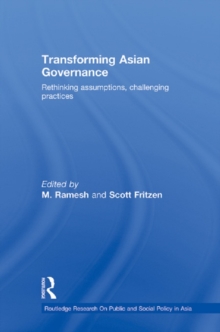 Transforming Asian Governance : Rethinking assumptions, challenging practices