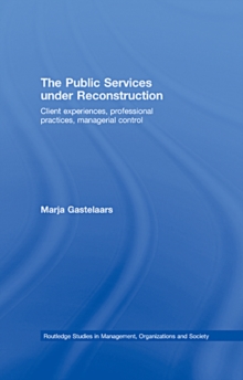 The Public Services under Reconstruction : Client experiences, professional practices, managerial control