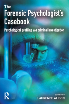 Forensic Psychologists Casebook : Psychological profiling and criminal investigation