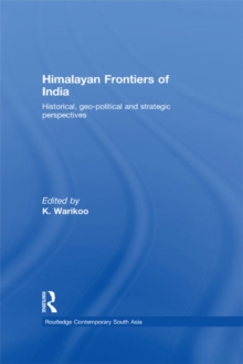 Himalayan Frontiers of India : Historical, Geo-Political and Strategic Perspectives