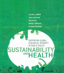 Sustainability and Health : Supporting Global Ecological Integrity in Public Health