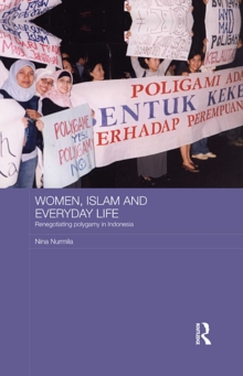 Women, Islam and Everyday Life : Renegotiating Polygamy in Indonesia