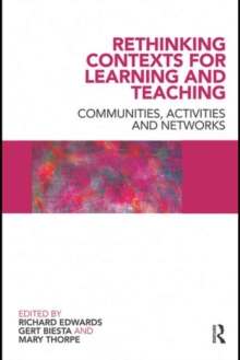 Rethinking Contexts for Learning and Teaching : Communities, Activites and Networks