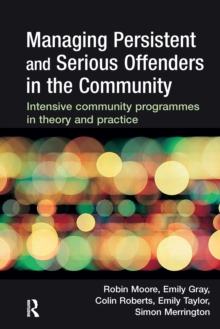 Managing Persistent and Serious Offenders in the Community