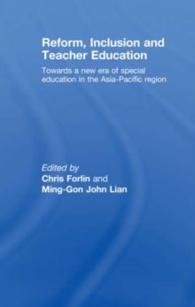 Reform, Inclusion and Teacher Education : Towards a new era of special education in the Asia-Pacific Region