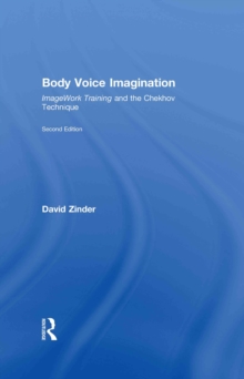 Body Voice Imagination : ImageWork Training and the Chekhov Technique