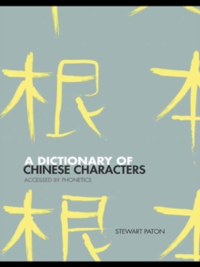 A Dictionary of Chinese Characters : Accessed by Phonetics