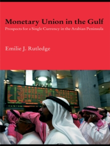 Monetary Union in the Gulf : Prospects for a Single Currency in the Arabian Peninsula