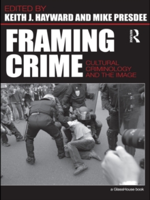 Framing Crime : Cultural Criminology and the Image