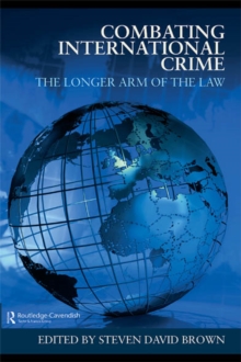 Combating International Crime : The Longer Arm of the Law