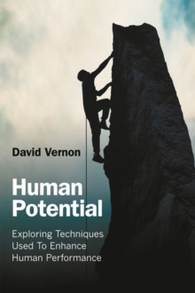 Human Potential : Exploring Techniques Used to Enhance Human Performance