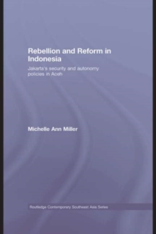 Rebellion and Reform in Indonesia : Jakarta's security and autonomy policies in Aceh