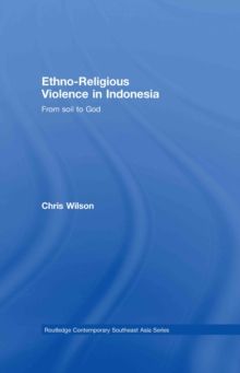 Ethno-Religious Violence in Indonesia : From Soil to God