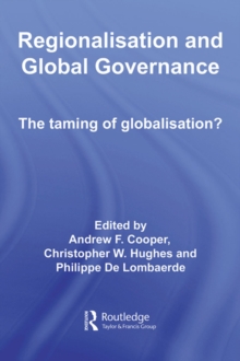 Regionalisation and Global Governance : The Taming of Globalisation?