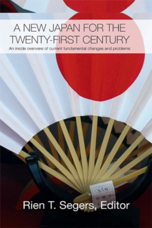 A New Japan for the Twenty-First Century : An Inside Overview of Current Fundamental Changes and Problems