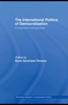 The International Politics of Democratization : Comparative perspectives