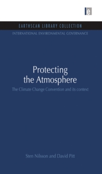 Protecting the Atmosphere : The Climate Change Convention and its context