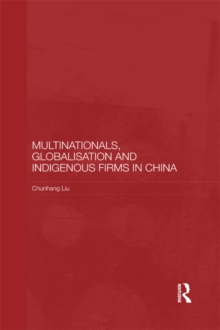 Multinationals, Globalisation and Indigenous Firms in China